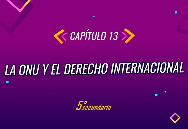 Capítulo N° 13 - La ONU y el derecho internacional