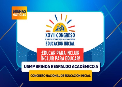 USMP BRINDA RESPALDO ACADÉMICO A CONGRESO NACIONAL DE EDUCACIÓN INICIAL