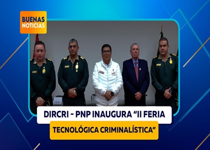 DIRCRI INAUGURA “II FERIA TECNOLÓGICA CRIMINALÍSTICA