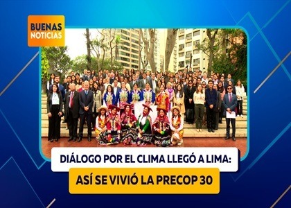 DIÁLOGO POR EL CLIMA LLEGÓ A LIMA: ASÍ SE VIVIÓ LA PRECOP 30