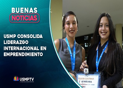 USMP CONSOLIDA SU LIDERAZGO INTERNACIONAL EN EMPRENDIMIENTO