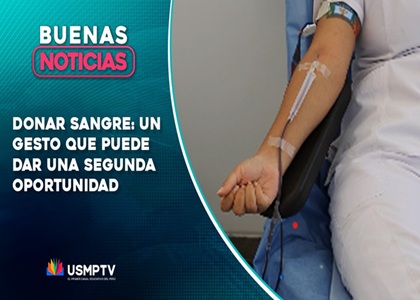 DONAR SANGRE: UN GESTO QUE PUEDE DAR UNA SEGUNDA OPORTUNIDAD